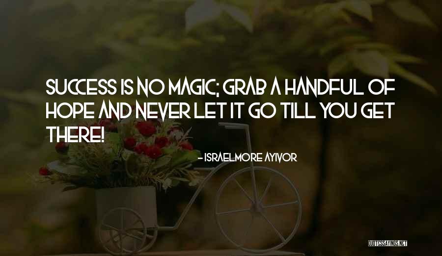 Never Let Go Of You Quotes By Israelmore Ayivor Never Let Go Of You Quotes By Israelmore Ayivor