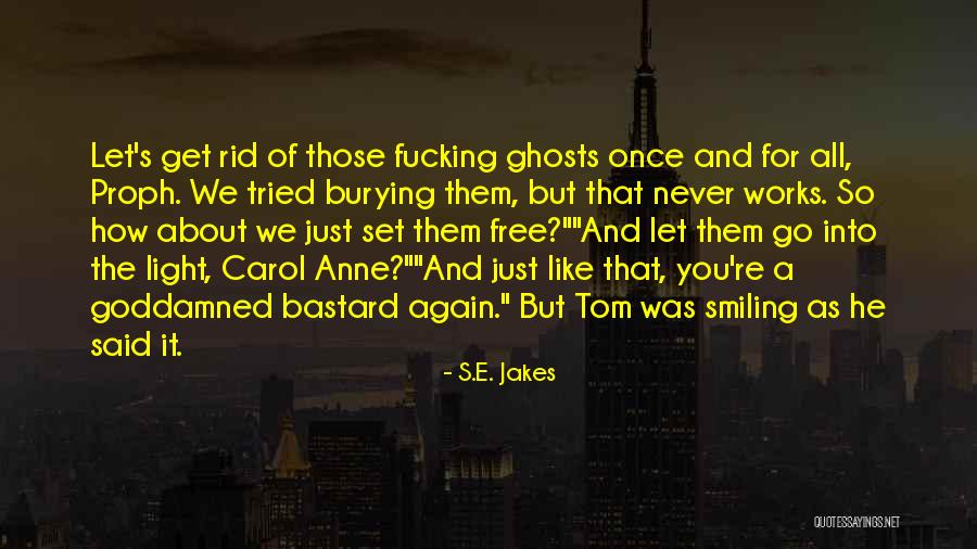 Never Let Go Of You Quotes By S.E. Jakes Never Let Go Of You Quotes By S.E. Jakes