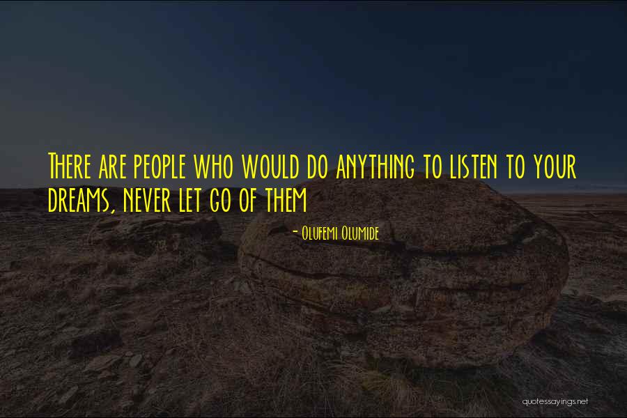 Never Let Go Of Your Dreams Quotes By Olufemi Olumide Never Let Go Of Your Dreams Quotes By Olufemi Olumide