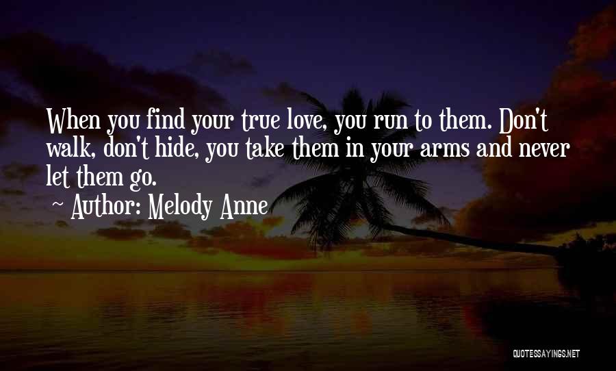 Never Let Go True Love Quotes By Melody Anne