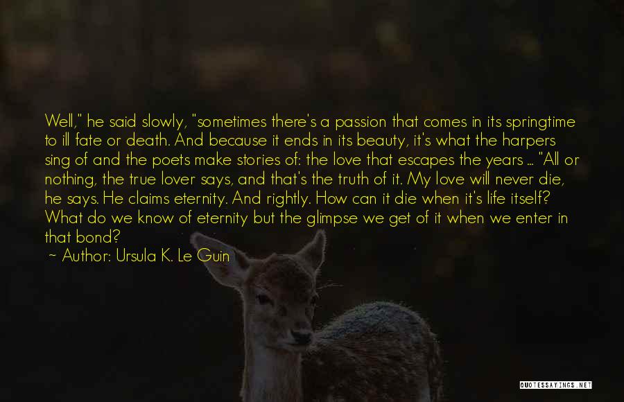 Never Let Go True Love Quotes By Ursula K. Le Guin