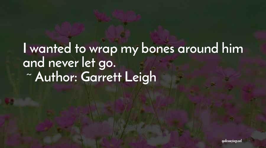 Never Let Him Go Quotes By Garrett Leigh