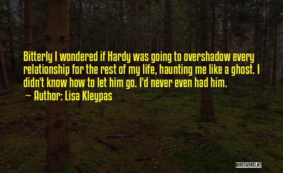 Never Let Him Go Quotes By Lisa Kleypas