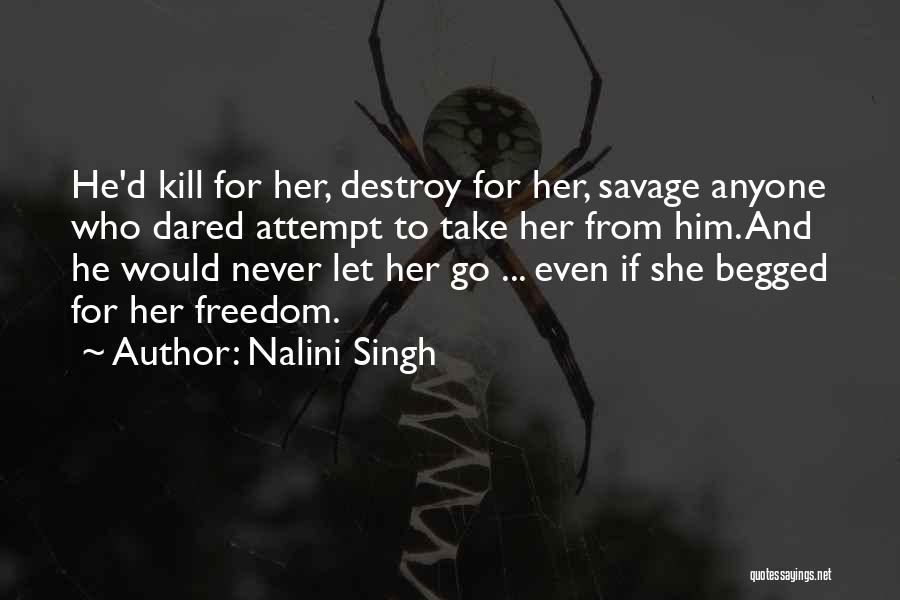 Never Let Him Go Quotes By Nalini Singh