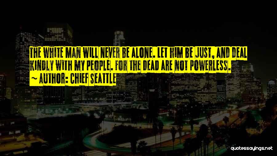 Never Let Man Quotes By Chief Seattle