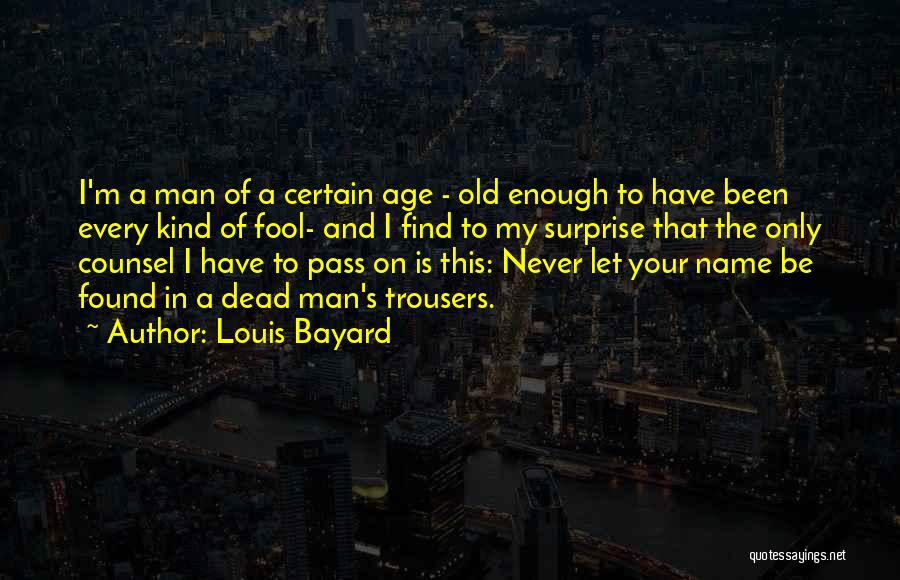 Never Let Man Quotes By Louis Bayard