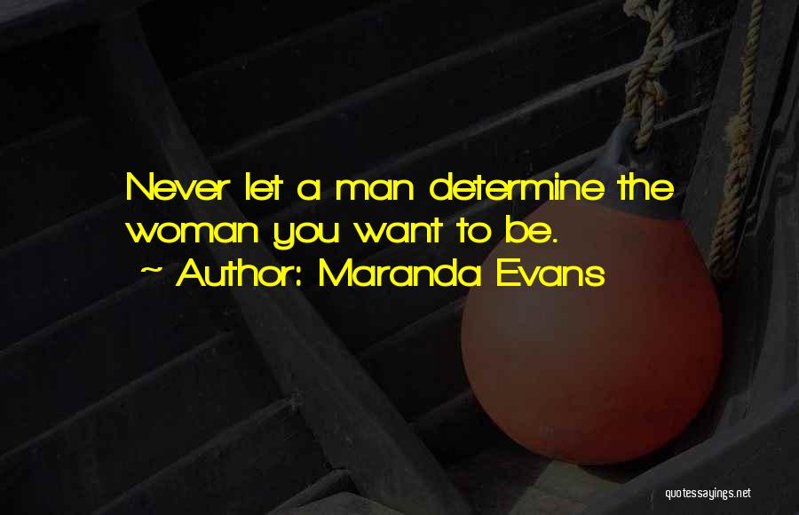 Never Let Man Quotes By Maranda Evans