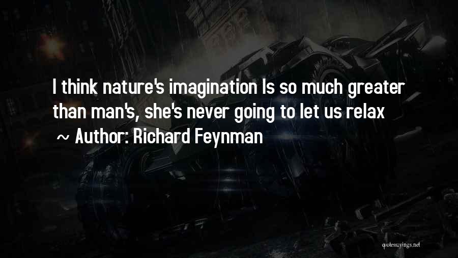 Never Let Man Quotes By Richard Feynman