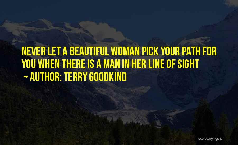 Never Let Man Quotes By Terry Goodkind