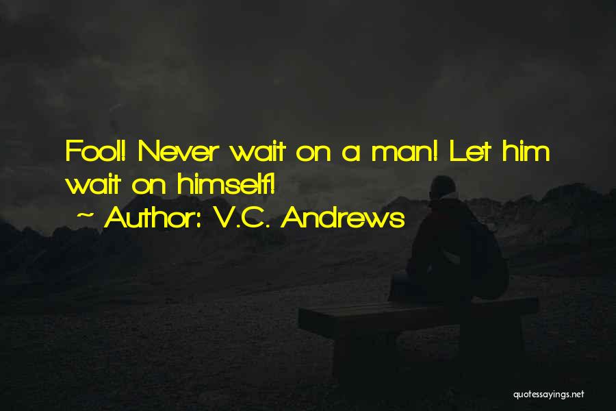 Never Let Man Quotes By V.C. Andrews