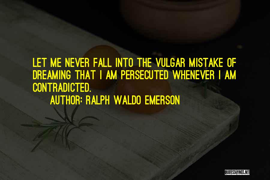 Never Let Me Fall Quotes By Ralph Waldo Emerson