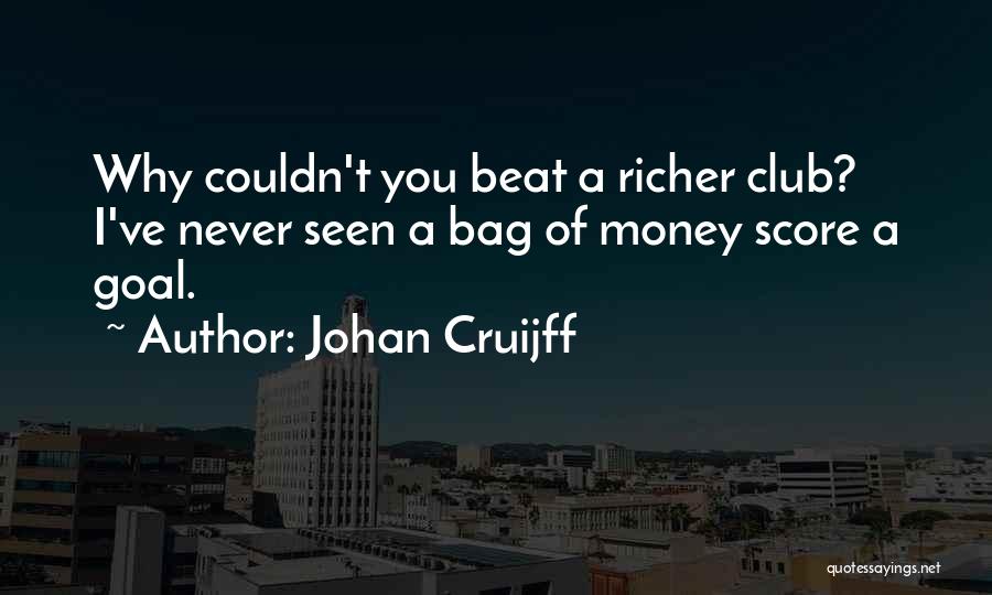 Never Let Money Change You Quotes By Johan Cruijff