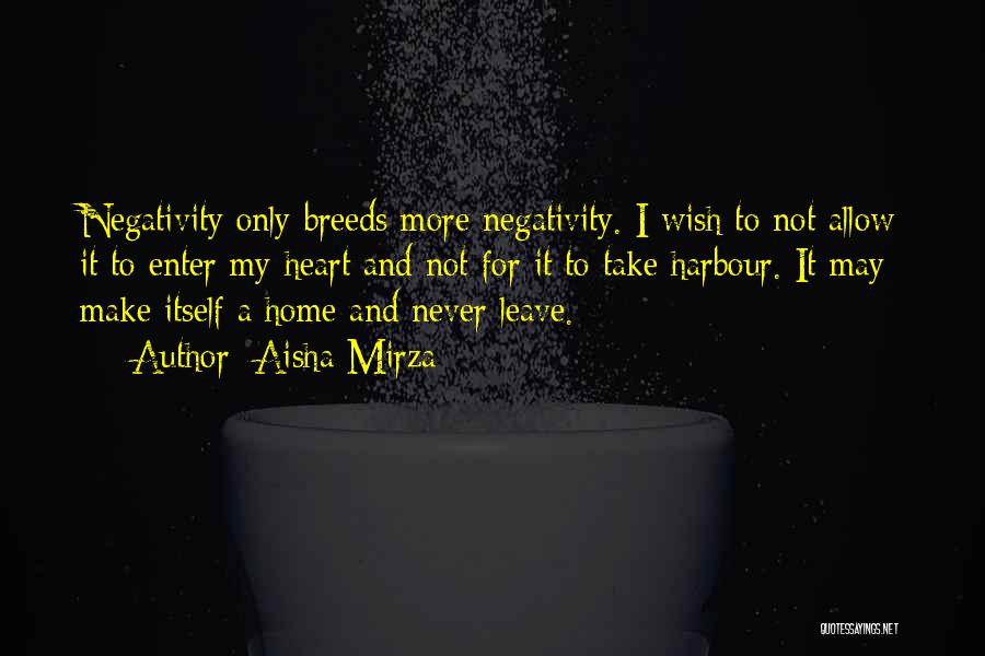 Never Let Negativity Quotes By Aisha Mirza