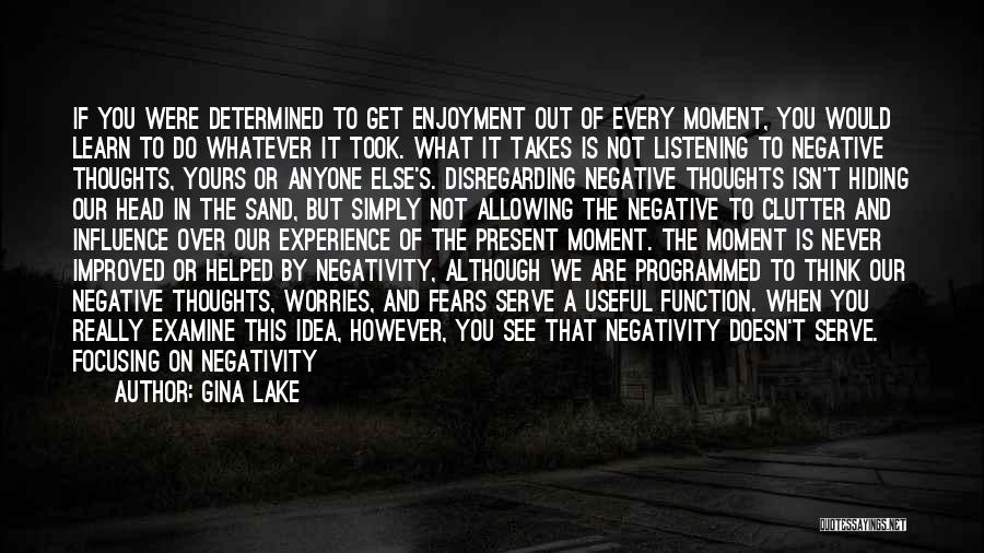 Never Let Negativity Quotes By Gina Lake