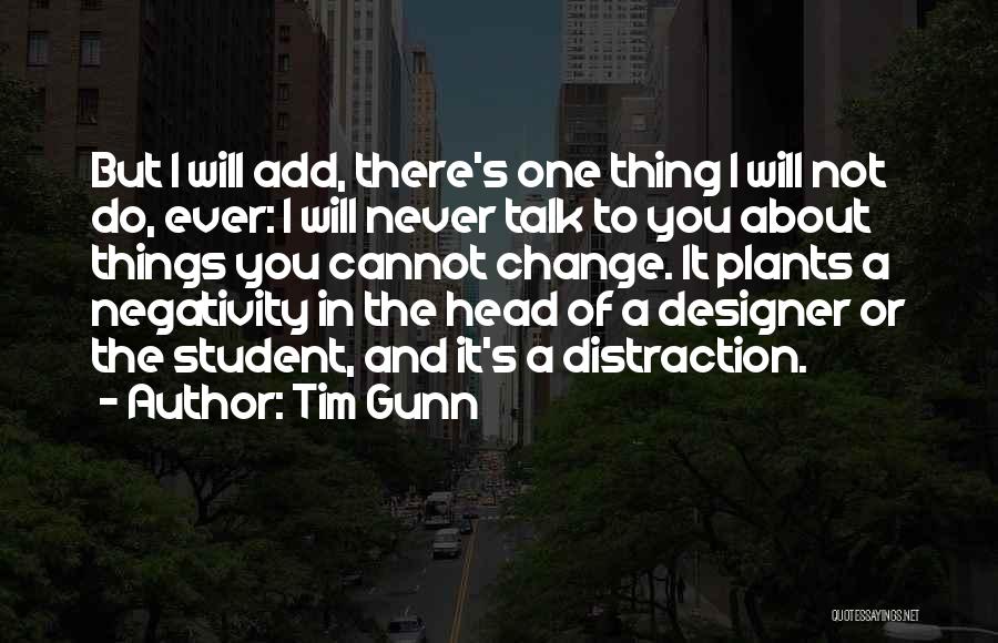 Never Let Negativity Quotes By Tim Gunn