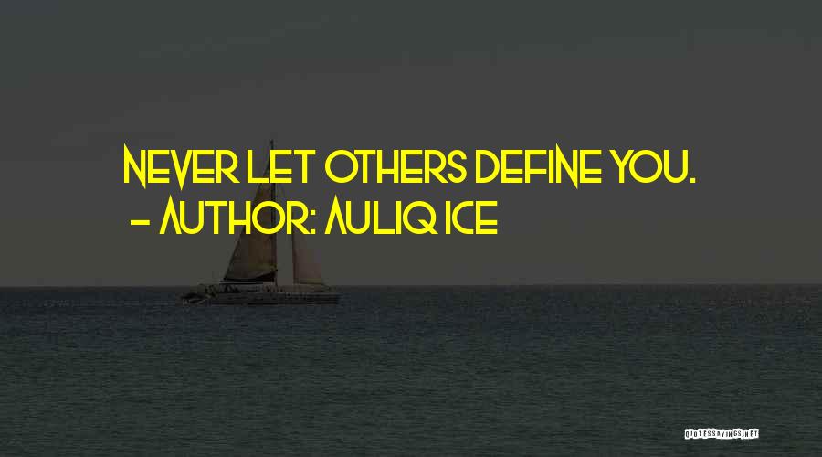 Never Let Others Quotes By Auliq Ice
