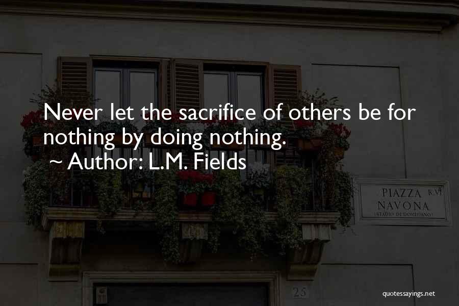 Never Let Others Quotes By L.M. Fields