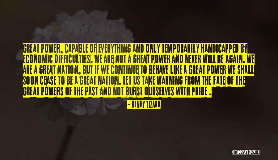 Never Let Pride Quotes By Henry Tizard Never Let Pride Quotes By Henry Tizard
