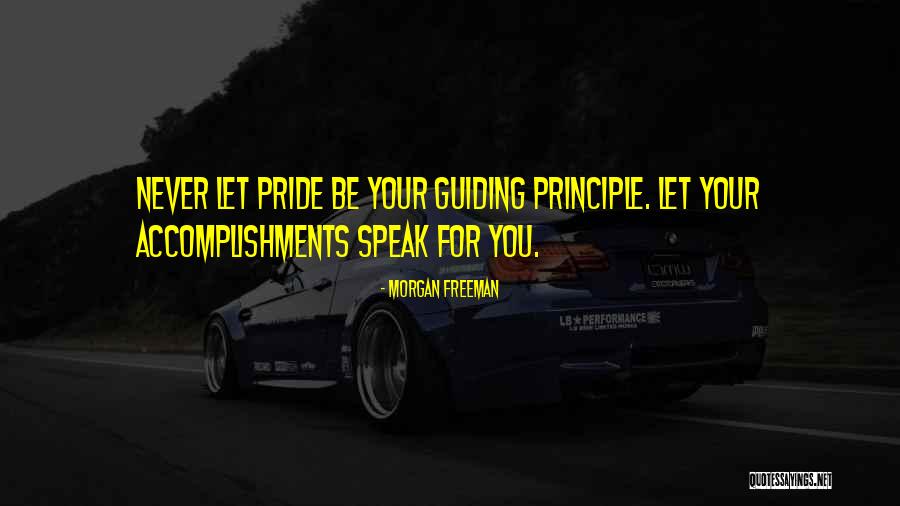Never Let Pride Quotes By Morgan Freeman Never Let Pride Quotes By Morgan Freeman