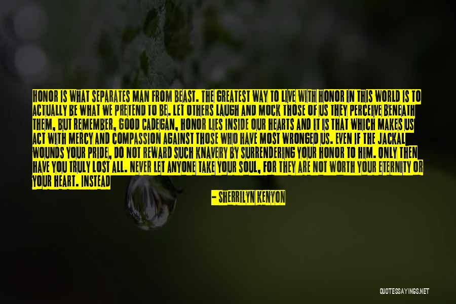 Never Let Pride Quotes By Sherrilyn Kenyon Never Let Pride Quotes By Sherrilyn Kenyon