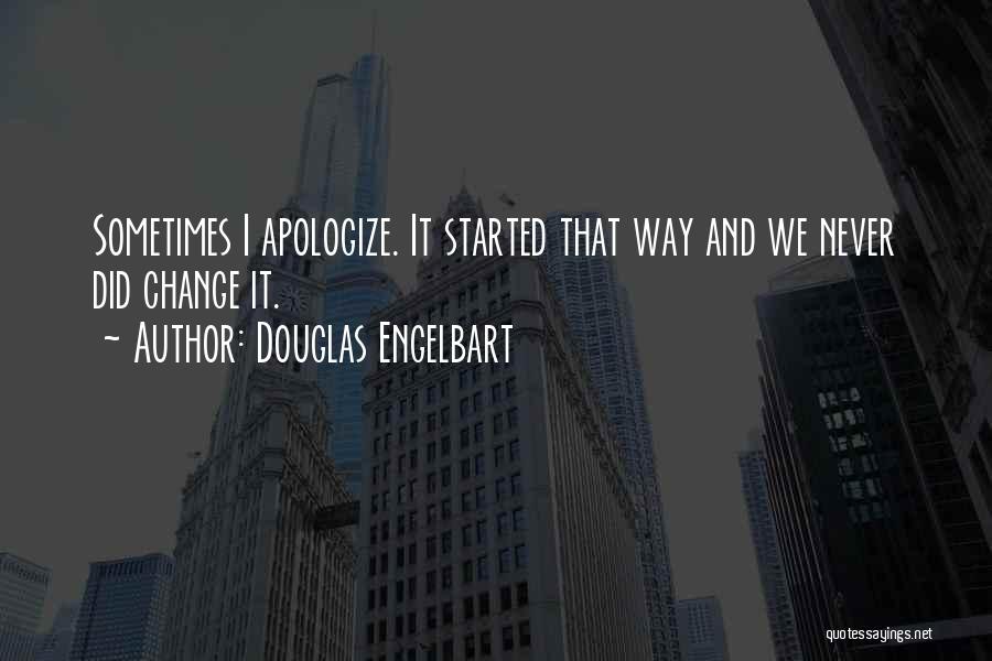 Never Let Them Change You Quotes By Douglas Engelbart