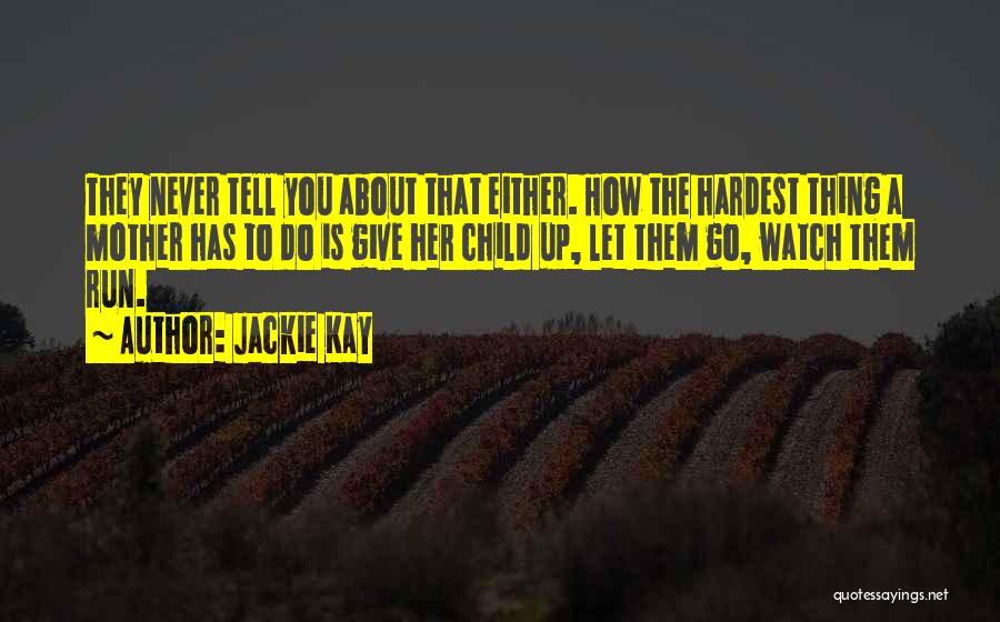 Never Let Them Go Quotes By Jackie Kay