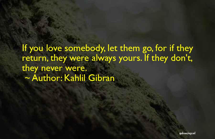 Never Let Them Go Quotes By Kahlil Gibran