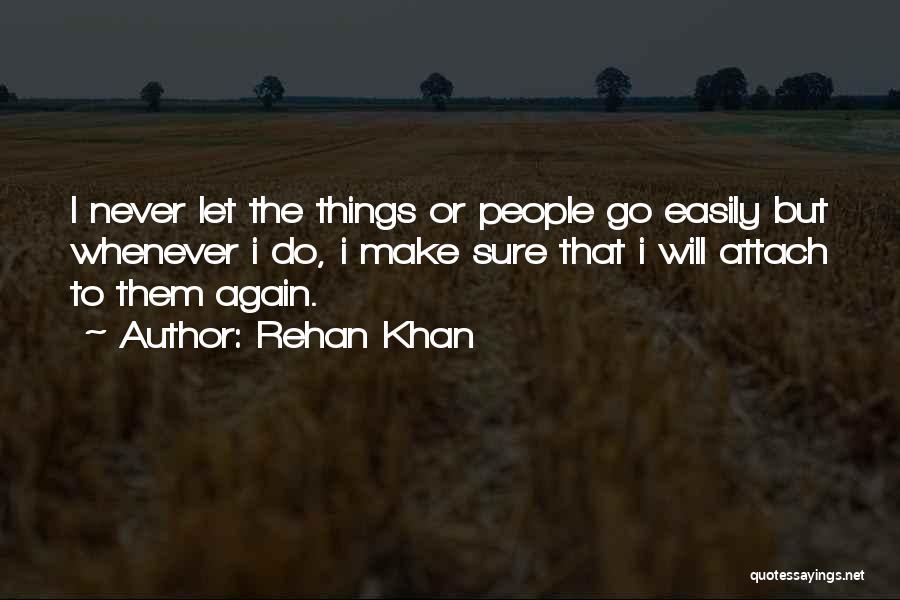 Never Let Them Go Quotes By Rehan Khan