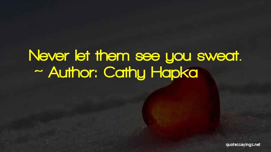 Never Let Them Quotes By Cathy Hapka