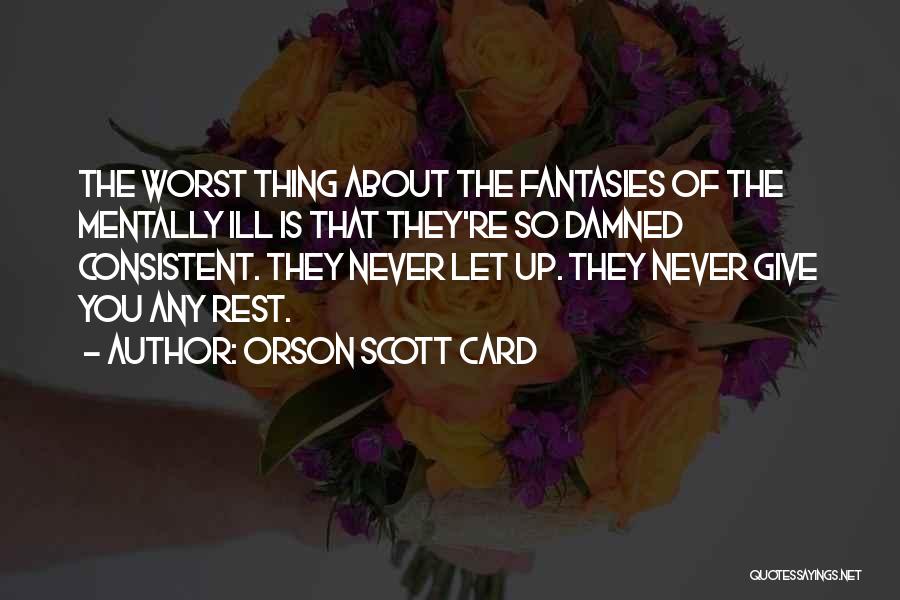 Never Let Up Quotes By Orson Scott Card