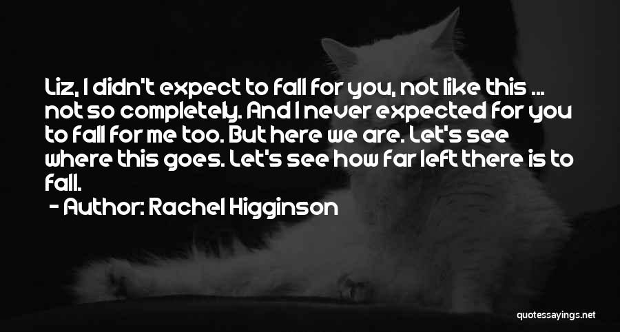 Never Let You Fall Quotes By Rachel Higginson