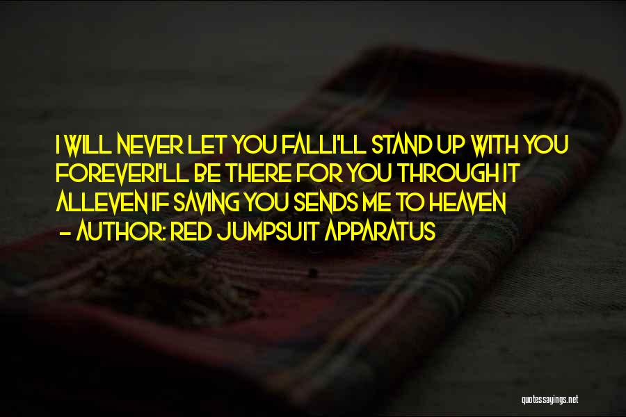 Never Let You Fall Quotes By Red Jumpsuit Apparatus