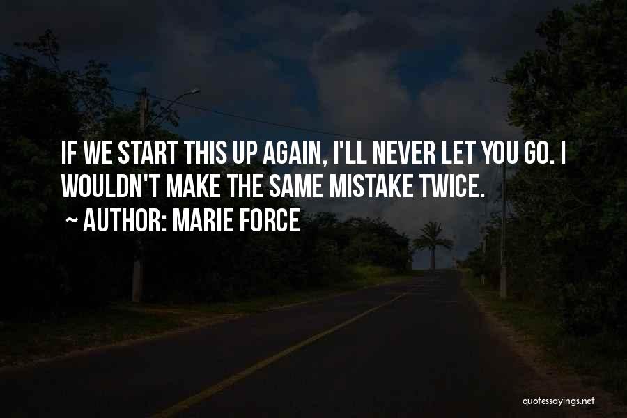Never Let You Go Again Quotes By Marie Force