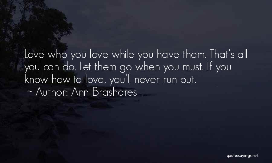 Never Let You Go Love Quotes By Ann Brashares