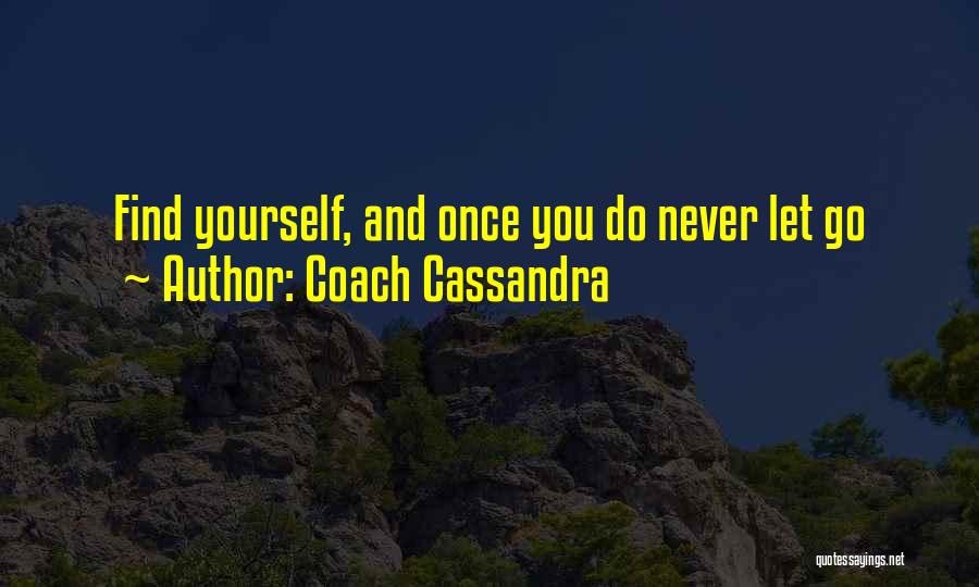 Never Let You Go Love Quotes By Coach Cassandra