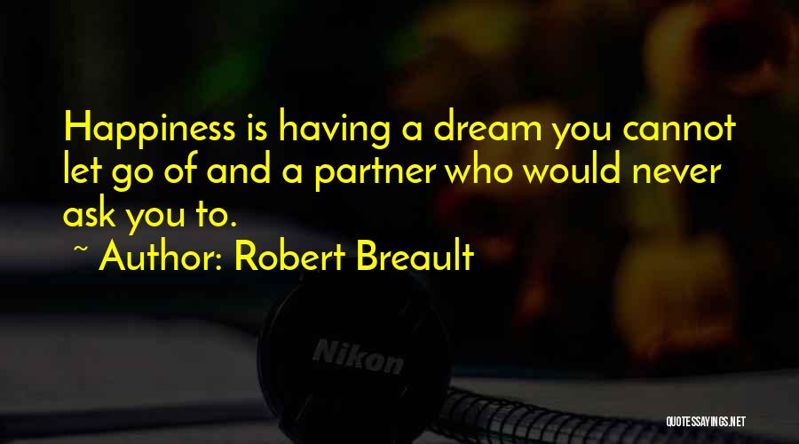 Never Let You Go Love Quotes By Robert Breault