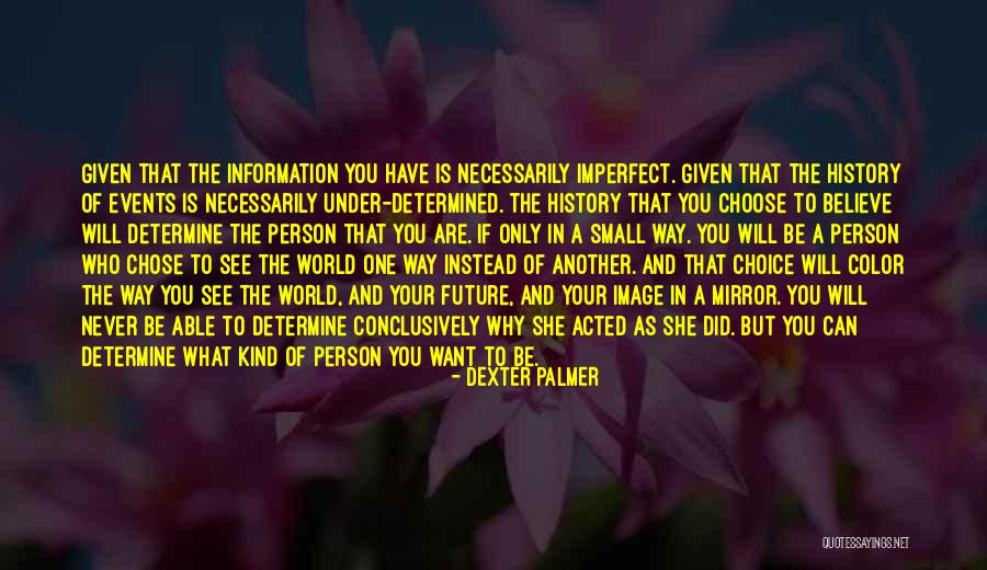 Never Let Your Past Determine Your Future Quotes By Dexter Palmer Never Let Your Past Determine Your Future Quotes By Dexter Palmer