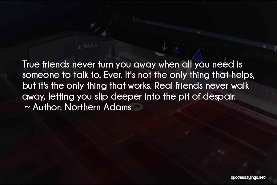 Never Letting Go Of Friends Quotes By Northern Adams