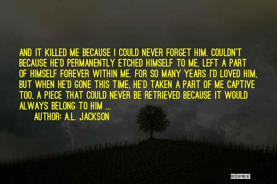 Never Letting Go Of Him Quotes By A.L. Jackson