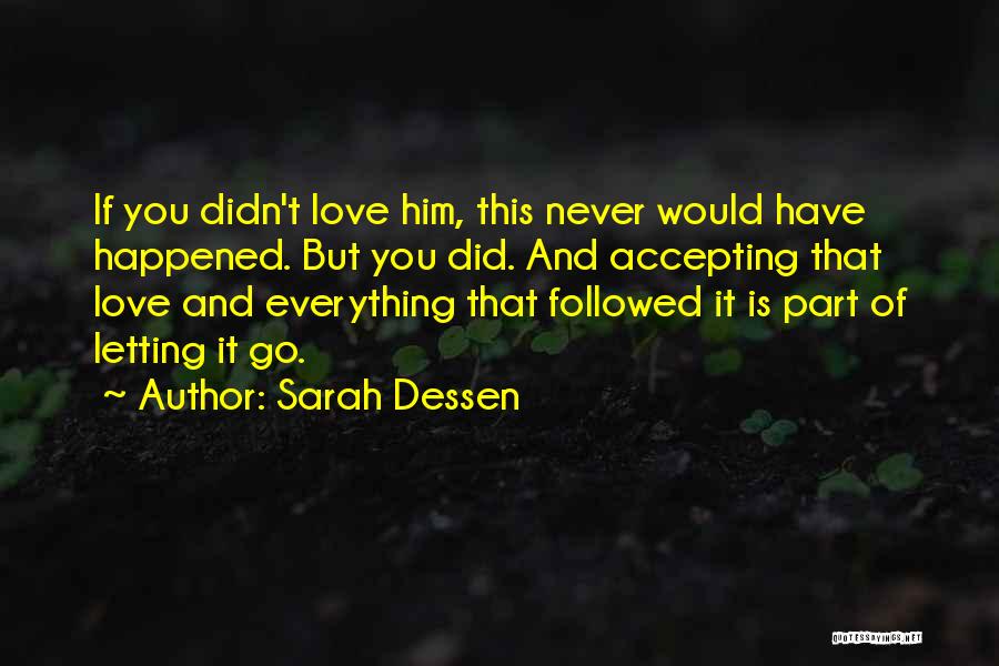 Never Letting Go Of Him Quotes By Sarah Dessen