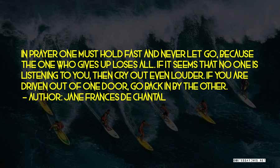 Never Letting Go Of Someone Quotes By Jane Frances De Chantal
