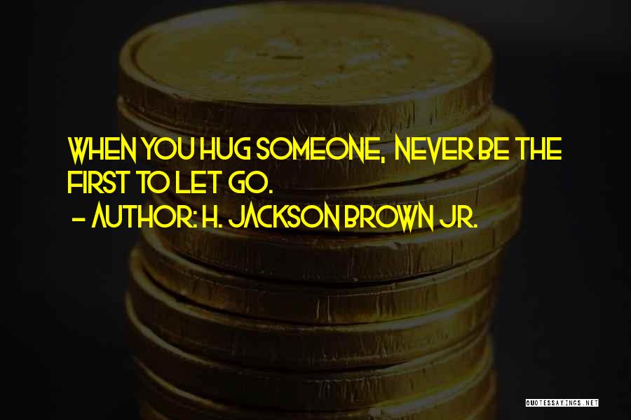 Never Letting Go Quotes By H. Jackson Brown Jr.