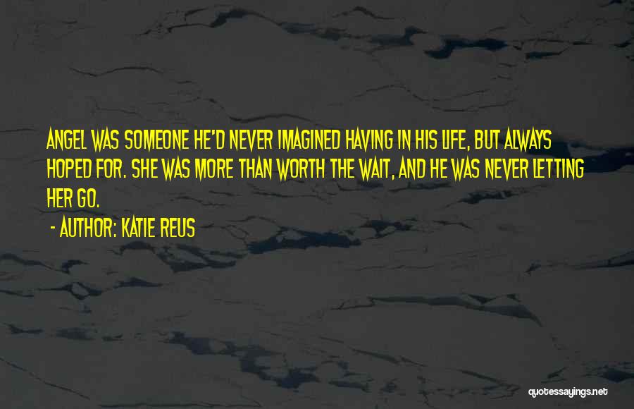 Never Letting Go Quotes By Katie Reus