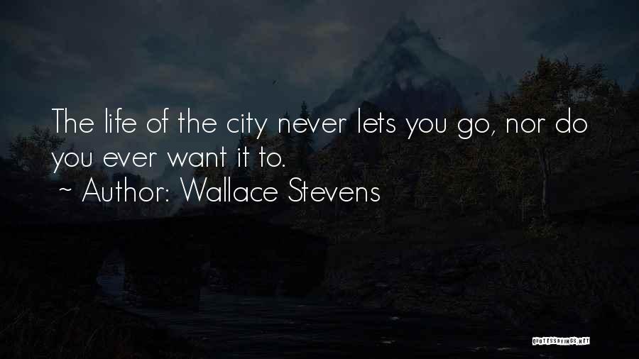 Never Letting Go Quotes By Wallace Stevens