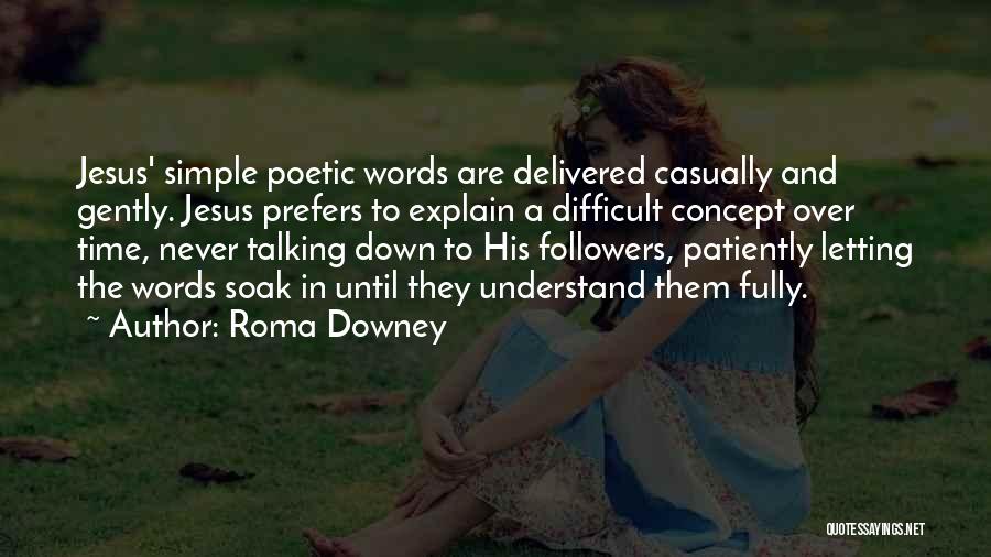 Never Letting Someone Down Quotes By Roma Downey