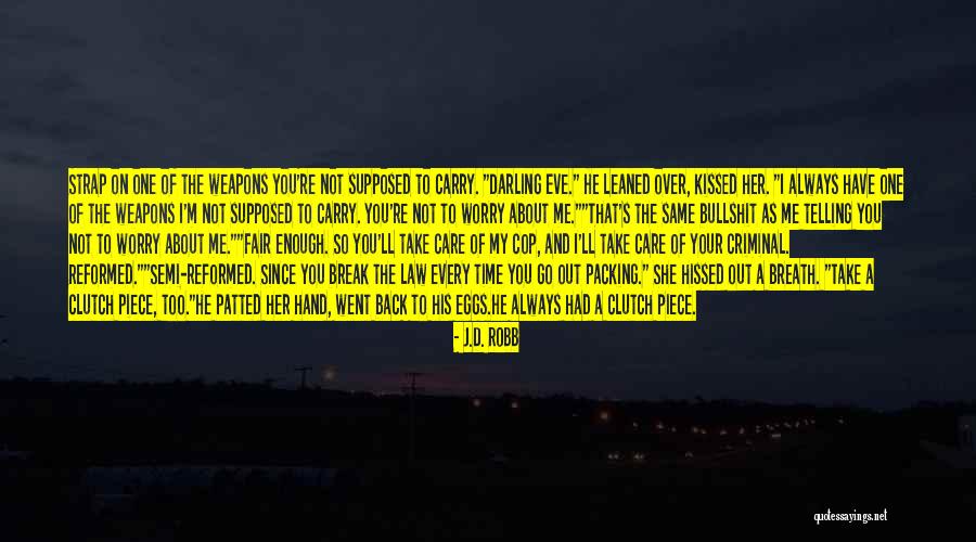 Never Letting Your Guard Down Quotes By J.D. Robb Never Letting Your Guard Down Quotes By J.D. Robb