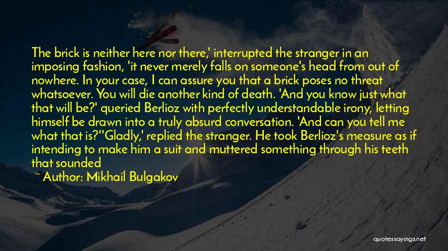 Never Like Someone Quotes By Mikhail Bulgakov