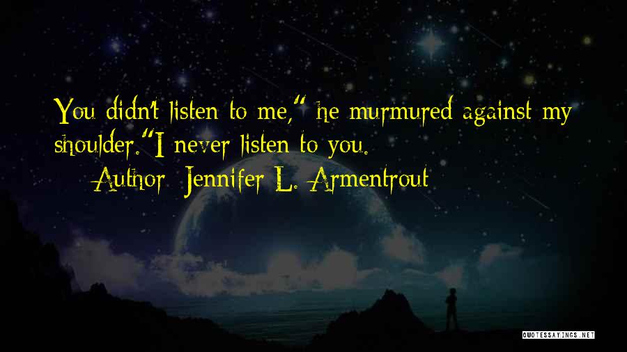 Never Listen To Me Quotes By Jennifer L. Armentrout