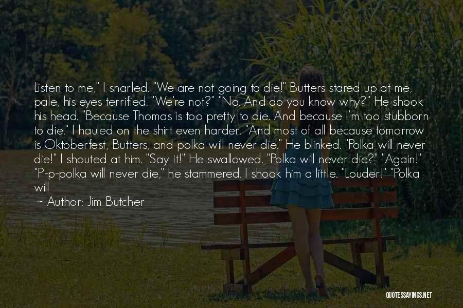 Never Listen To Me Quotes By Jim Butcher