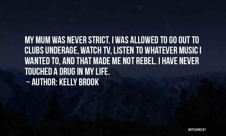 Never Listen To Me Quotes By Kelly Brook